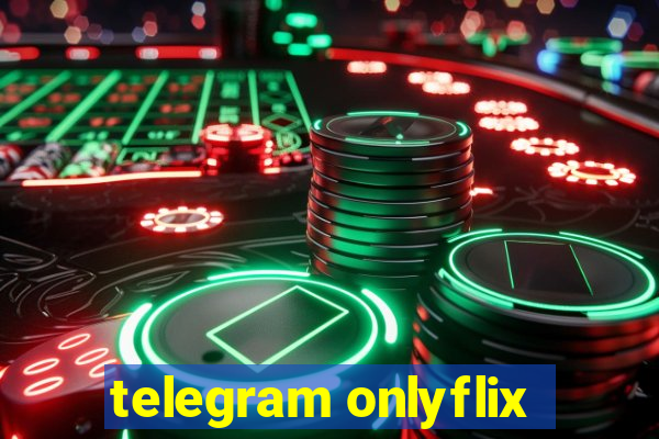 telegram onlyflix